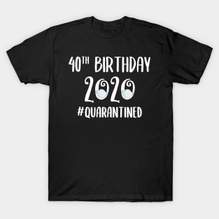 40th Birthday 2020 Quarantined T-Shirt